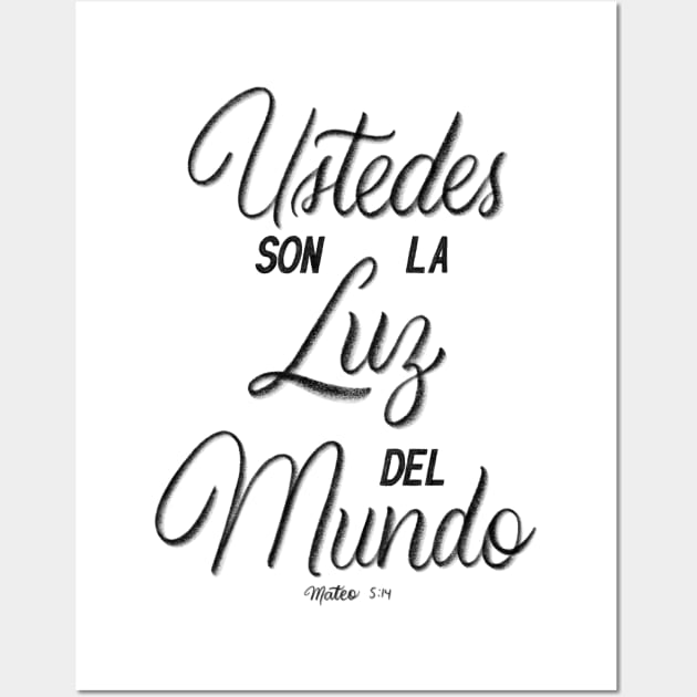 Ustedes son la luz del mundo. Mateo 5:14 Wall Art by GraphiscbyNel